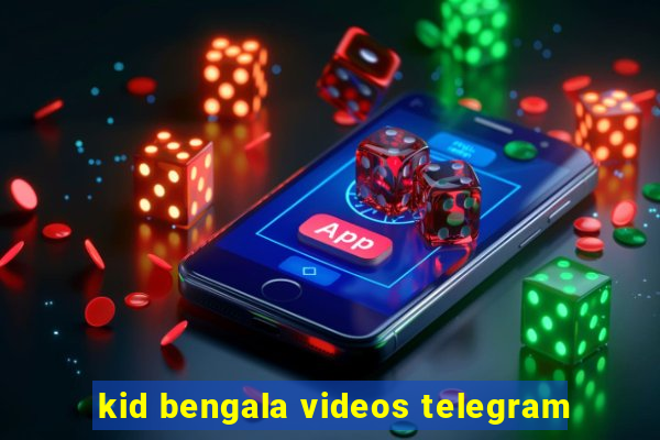 kid bengala videos telegram